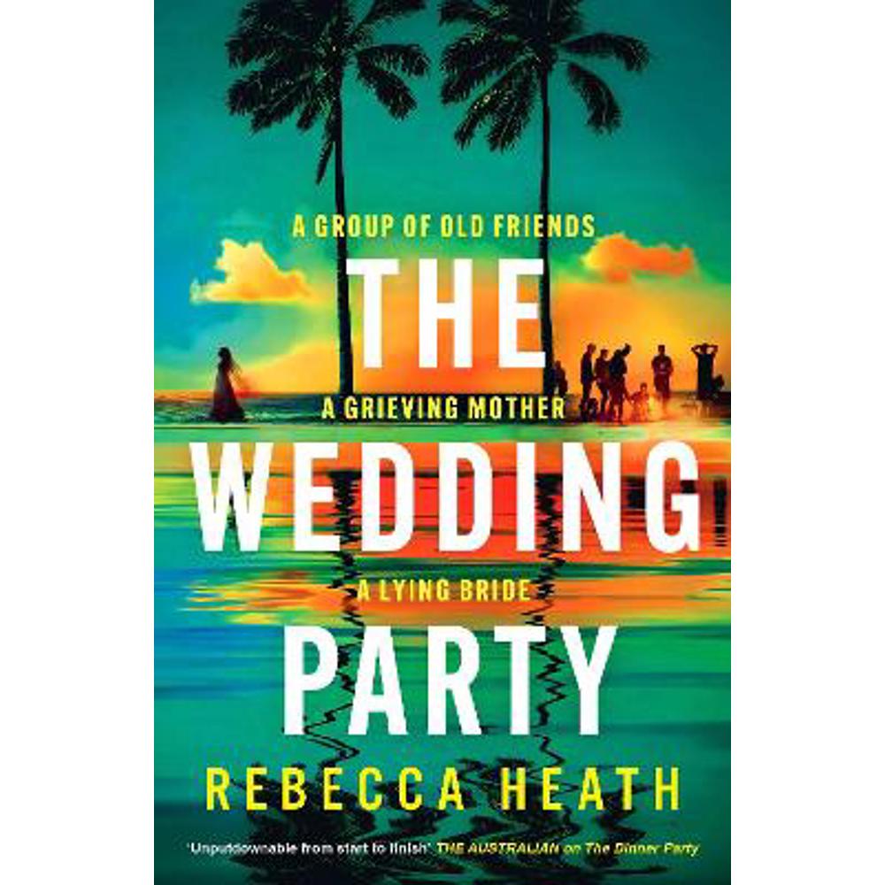 The Wedding Party: An addictive psychological thriller full of twists and turns set on a sweltering Australian beach (Paperback) - Rebecca Heath